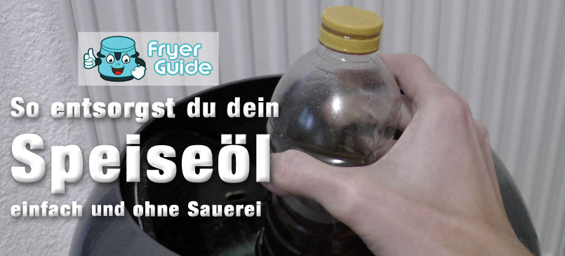 So du dein Speiseöl einfach und ohne Sauerei